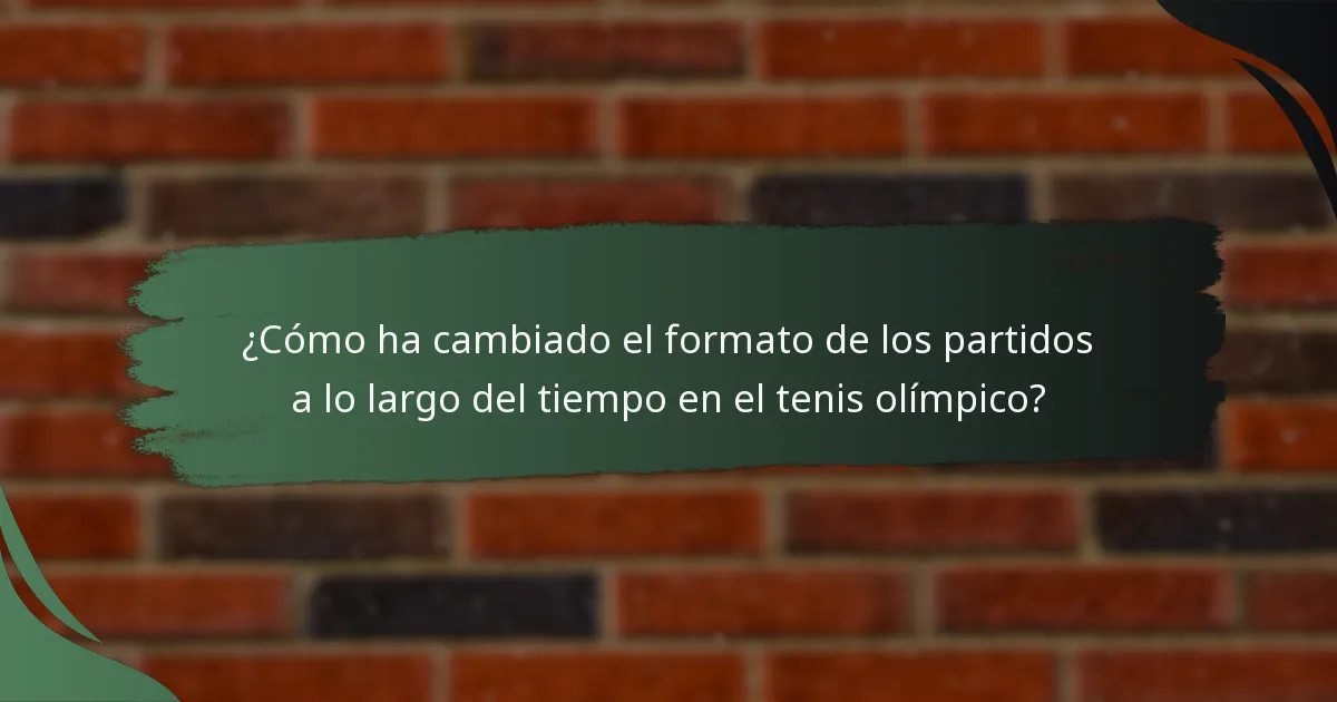 ¿Cómo ha cambiado el formato de los partidos a lo largo del tiempo en el tenis olímpico?