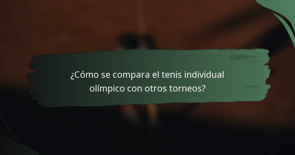 ¿Cómo se compara el tenis individual olímpico con otros torneos?