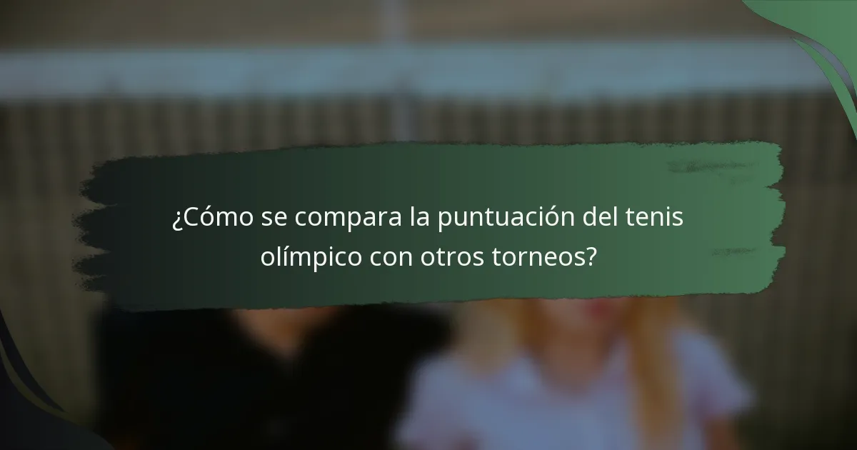 ¿Cómo se compara la puntuación del tenis olímpico con otros torneos?