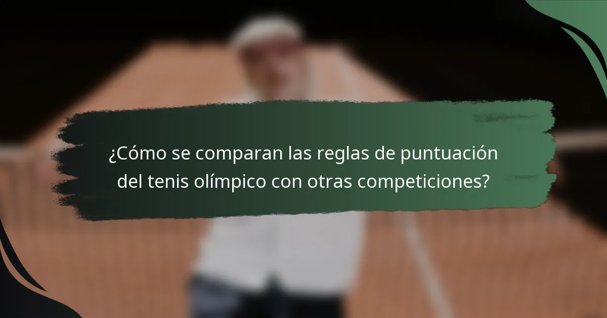 ¿Cómo se comparan las reglas de puntuación del tenis olímpico con otras competiciones?