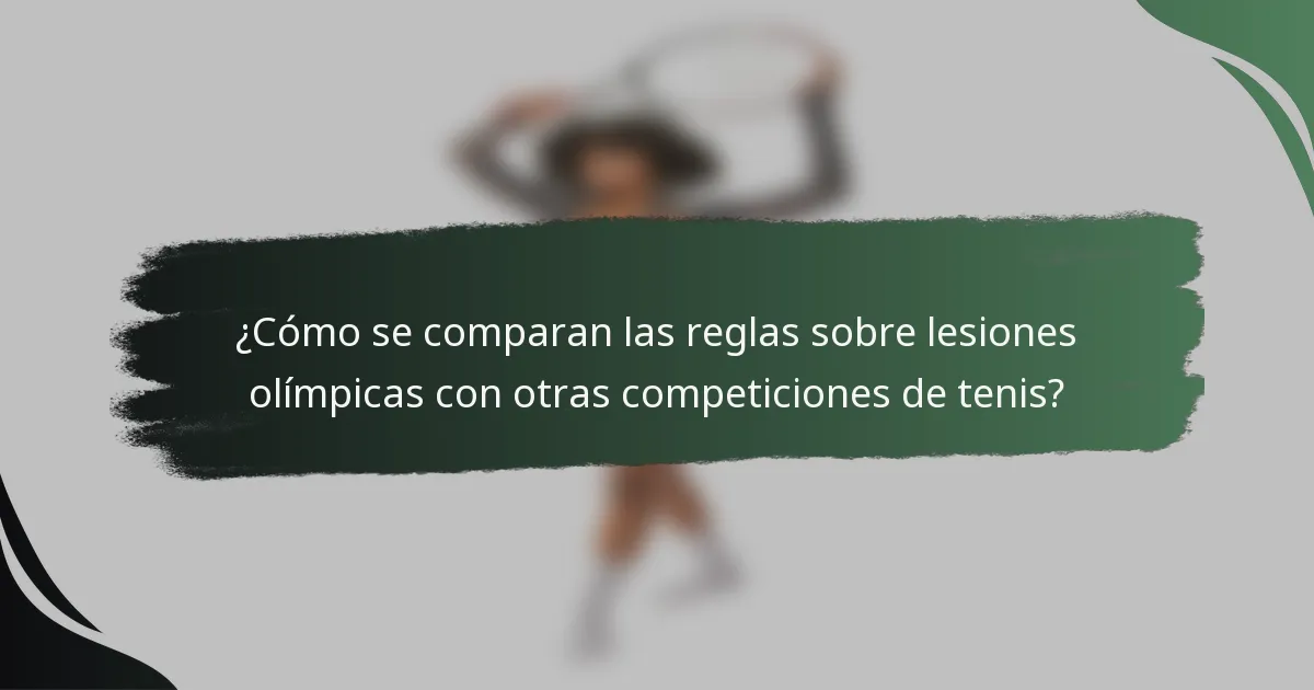 ¿Cómo se comparan las reglas sobre lesiones olímpicas con otras competiciones de tenis?