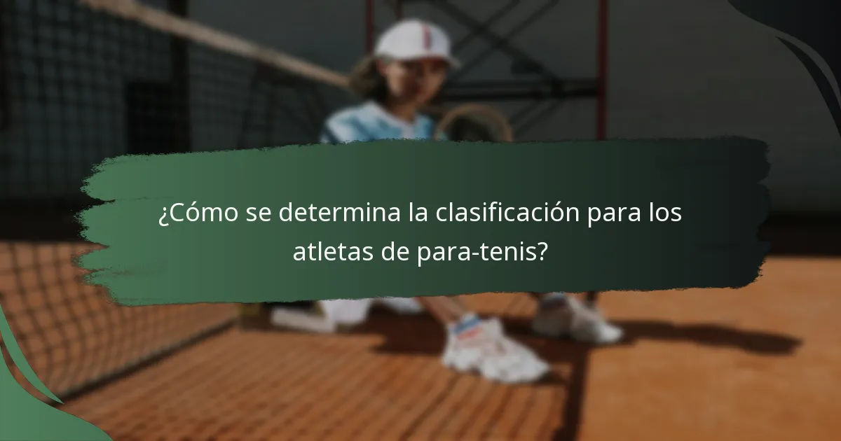¿Cómo se determina la clasificación para los atletas de para-tenis?