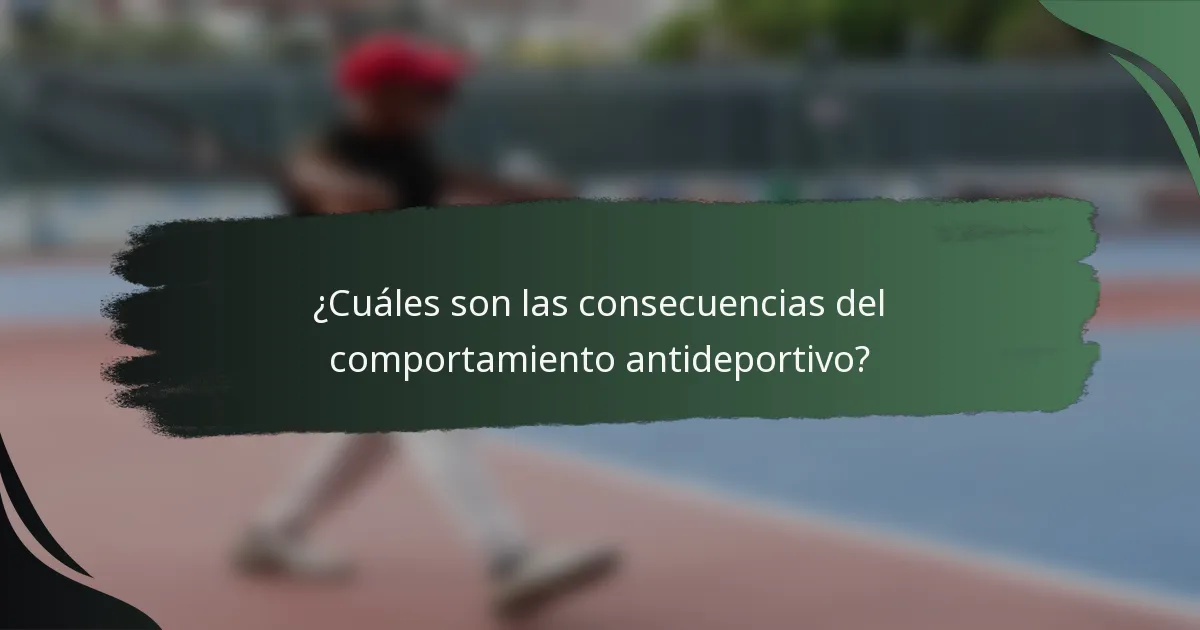 ¿Cuáles son las consecuencias del comportamiento antideportivo?