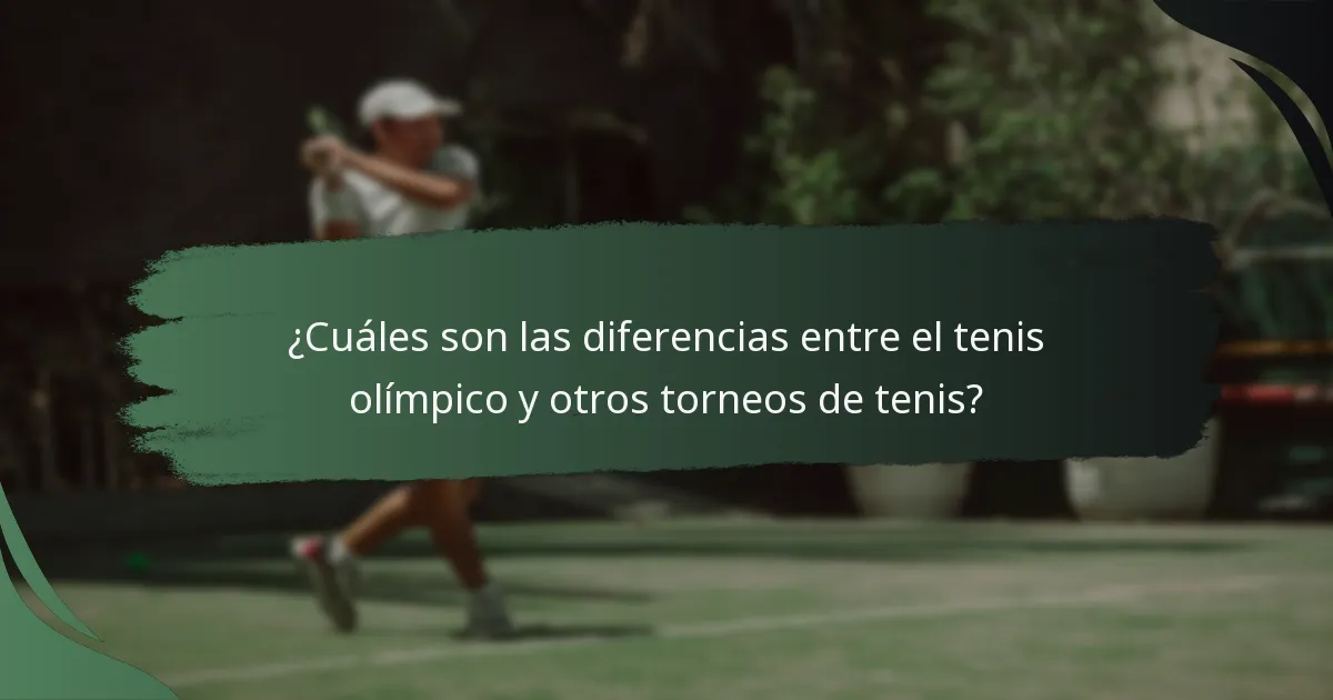 ¿Cuáles son las diferencias entre el tenis olímpico y otros torneos de tenis?