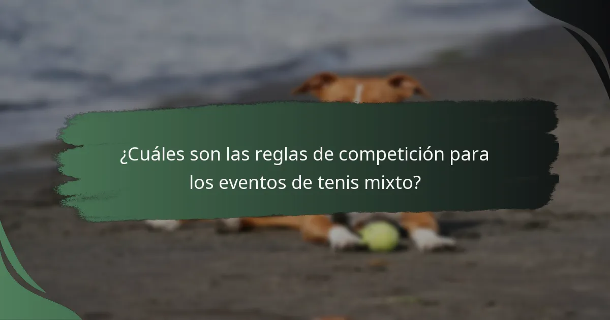 ¿Cuáles son los desafíos comunes en las competiciones de dobles mixtos?