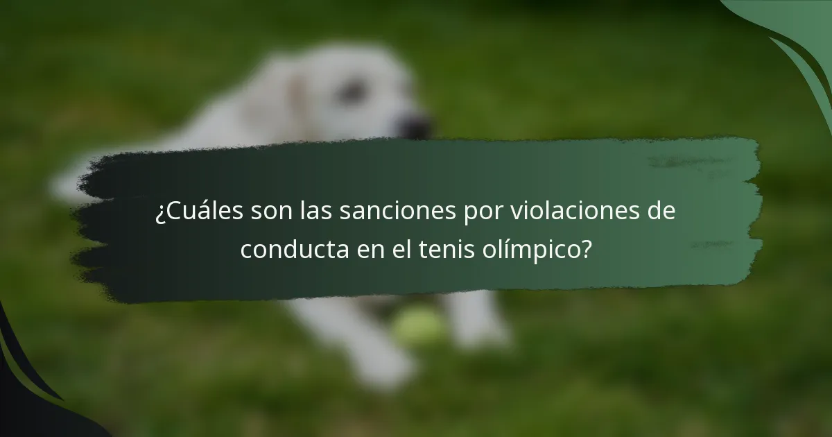 ¿Cuáles son las sanciones por violaciones de conducta en el tenis olímpico?