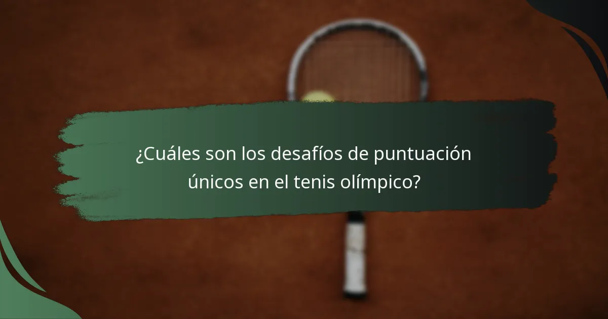 ¿Qué procesos de decisión rigen la puntuación en el tenis olímpico?